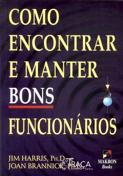 Como Encontrar e Manter Bons Funcionários