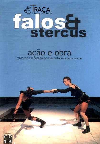 Falos & Stercus: Ação e Obra