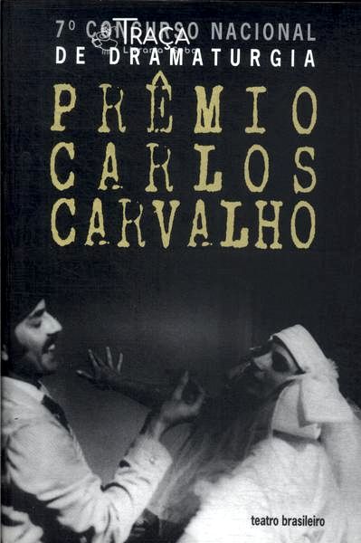 7º Concurso Nacional de Dramaturgia: Prêmio Carlos Carvalho