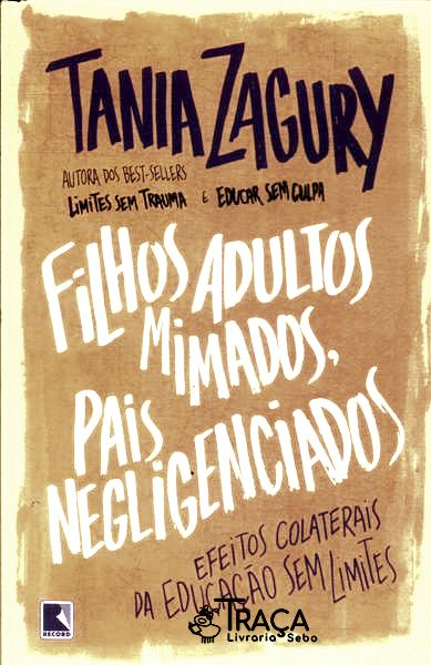 Filhos Adultos Mimados, Pais Negligenciados