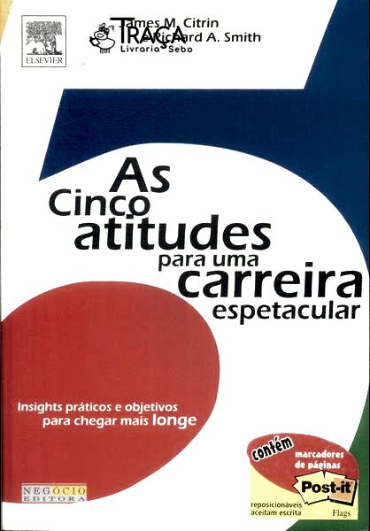 As Cinco Atitudes para Uma Carreira Espetacular (contém Marcadores de Página)