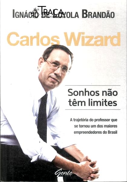 Carlos Wizard: Sonhos Não Têm Limites