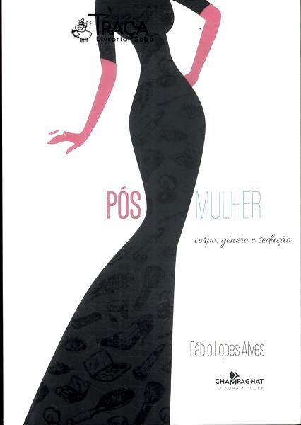 Pós-mulher: Corpo, Gênero e Sedução