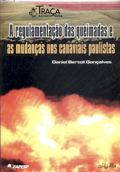 A Regulamentação das Queimadas e as Mudanças Nos Canaviais Paulistas