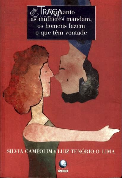 Enquanto as Mulheres Mandam, os Homens Fazem o Que Têm Vontade