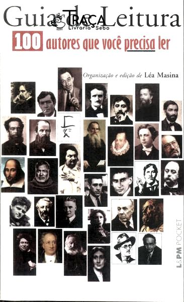 Guia de Leitura: 100 Autores Que Você Precisa Ler