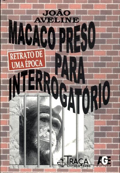 Macaco Preso para Interrogatório
