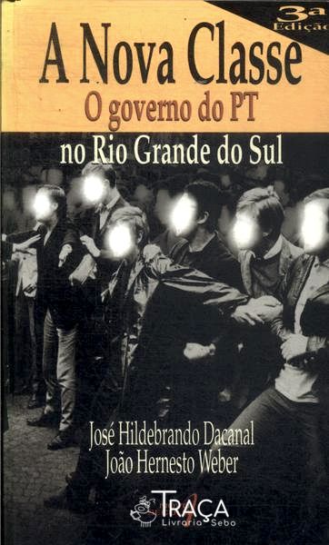 A Nova Classe: o Governo do Pt No Rio Grande do Sul