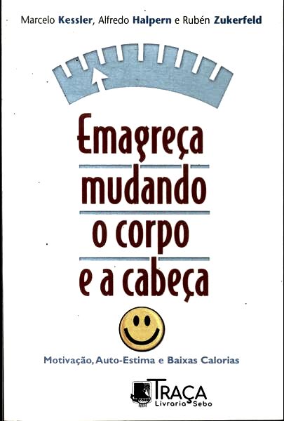 Emagreça Mudando o Corpo e a Cabeça