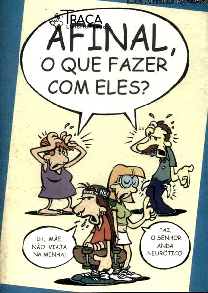 Afinal O Que Fazer Com Eles?