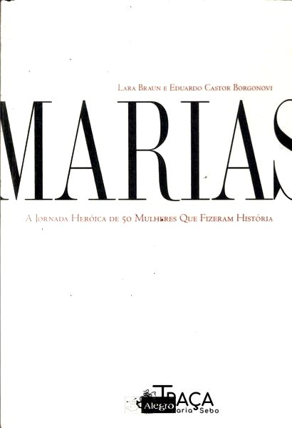 Marias: a Jornada Heróica de 50 Mulheres Que Fizeram História