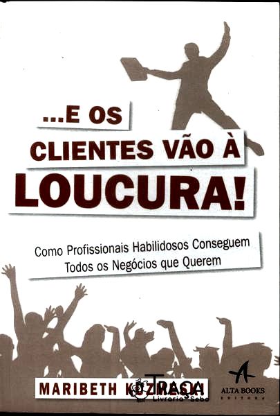 ...e os Clientes Vão À Loucura!
