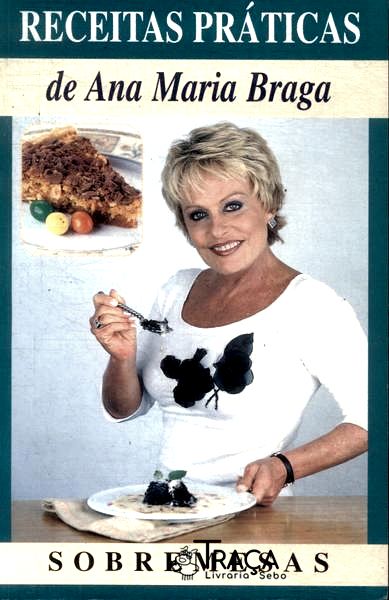 Receitas Práticas de Ana Maria Braga: Sobremesas