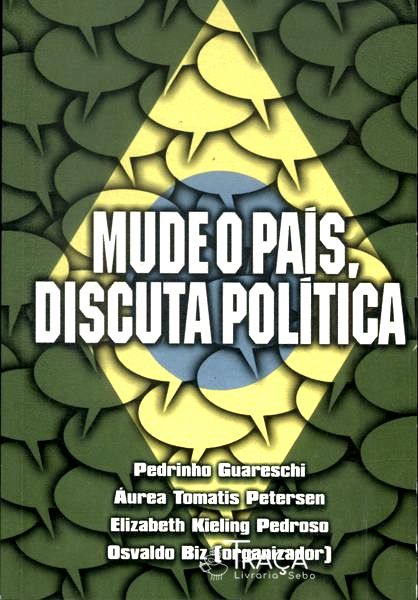 Mude o País, Discuta Política