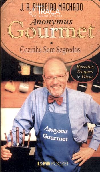 Anonymus Gourmet: Cozinha sem Segredos