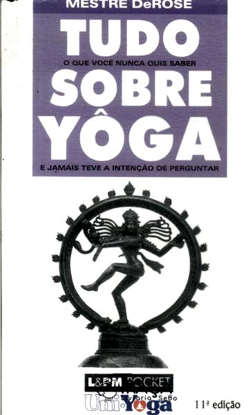 Tudo o Que Você Nunca Quis Saber Sobre Yôga