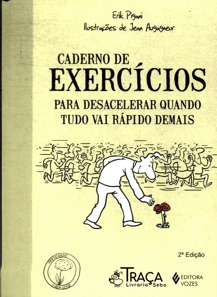 Caderno de Exercícios para Desacelerar Quando Tudo Vai Rápido Demais