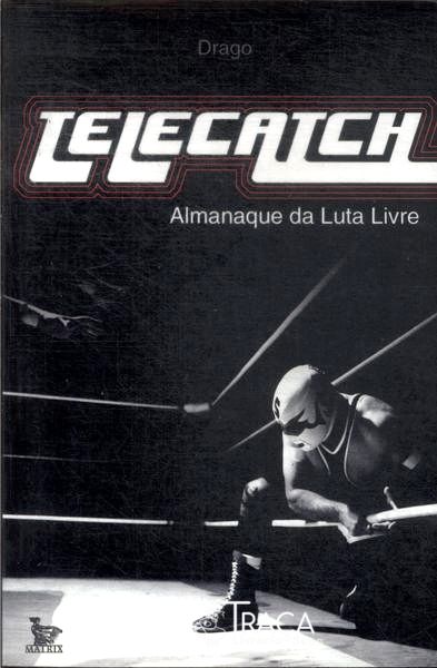 Telecatch: o Almanaque da Luta Livre