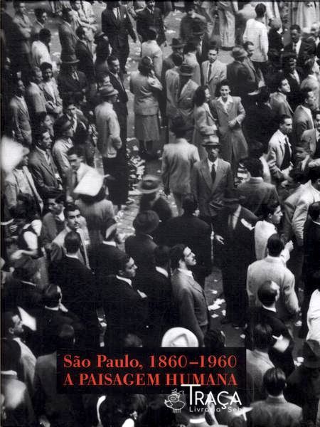 São Paulo, 1860-1960: a Paisagem Humana