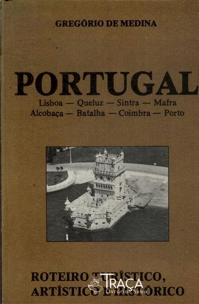 Portugal: Roteiro Turístico, Artístico e Histórico