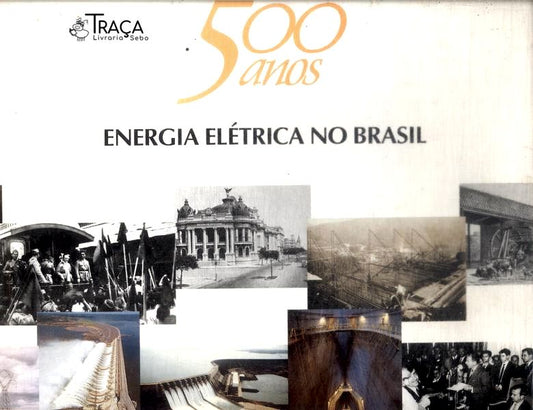 500 Anos: Energia Elétrica