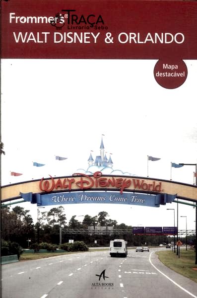 Frommers: Walt Disney e Orlando (2014 - Não Acompanha Mapa Descartável)