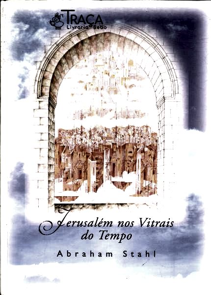Jerusalém Nos Vitrais do Tempo