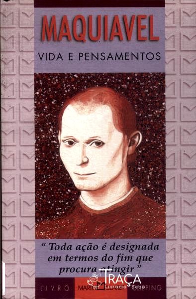 Maquiavel: Vida e Pensamentos
