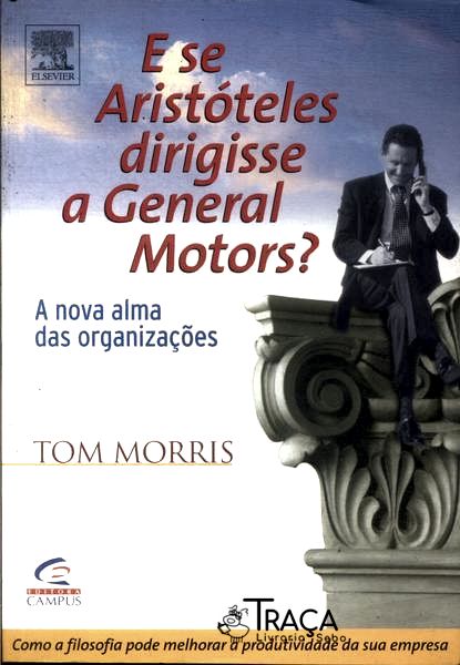 E Se Aristóteles Dirigisse a General Motors?