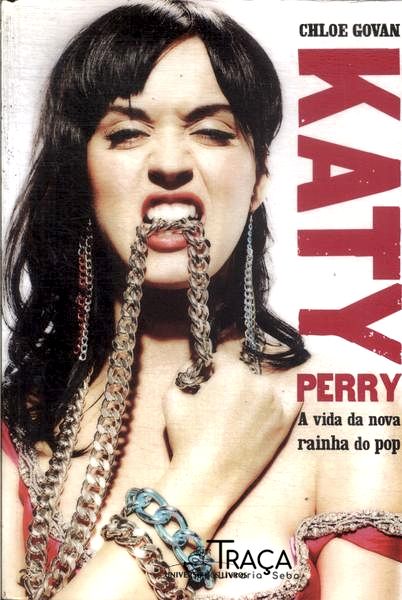 Katy Perry: a Vida da Nova Rainha do Pop