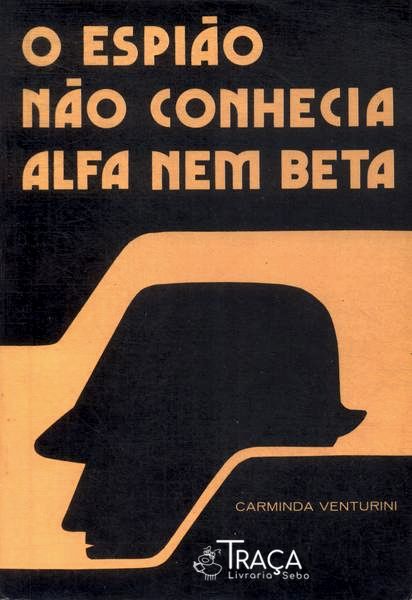 O Espião Não Conhecia Alfa Nem Beta