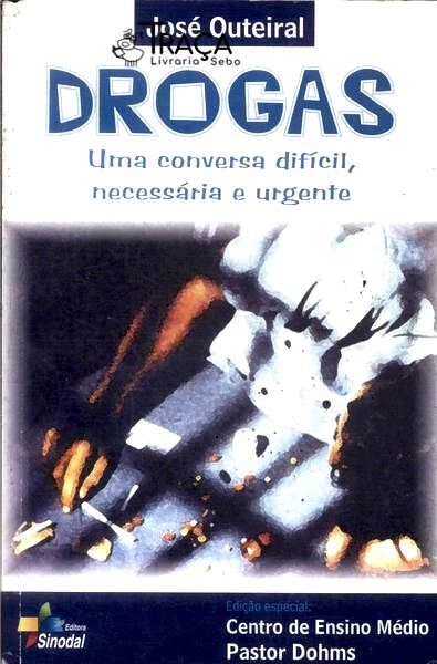 Drogas: Uma Conversa Difícil, Necessária e Urgente