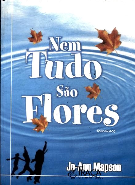 Nem Tudo São Flores