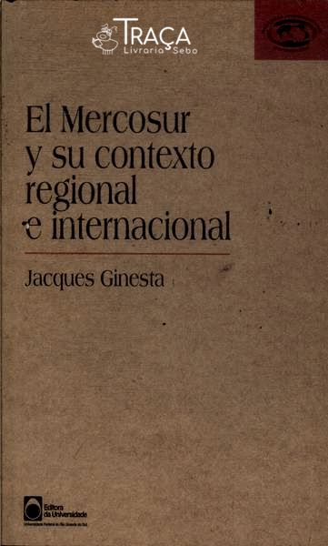 El Mercosur Y Su Contexto Regional e Internacional