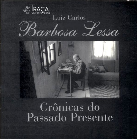 Barbosa Lessa: Crônicas do Passado e do Presente