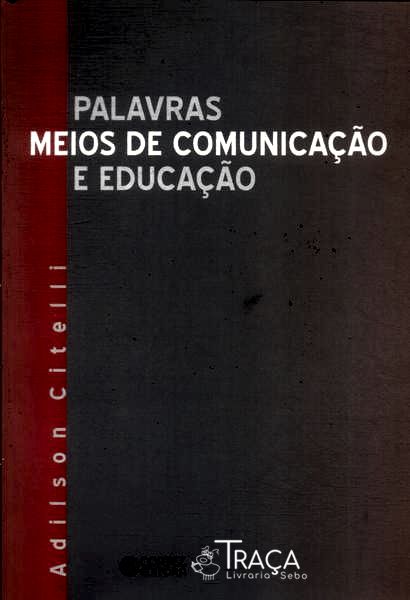 Palavras Meios de Comunicação e Educação