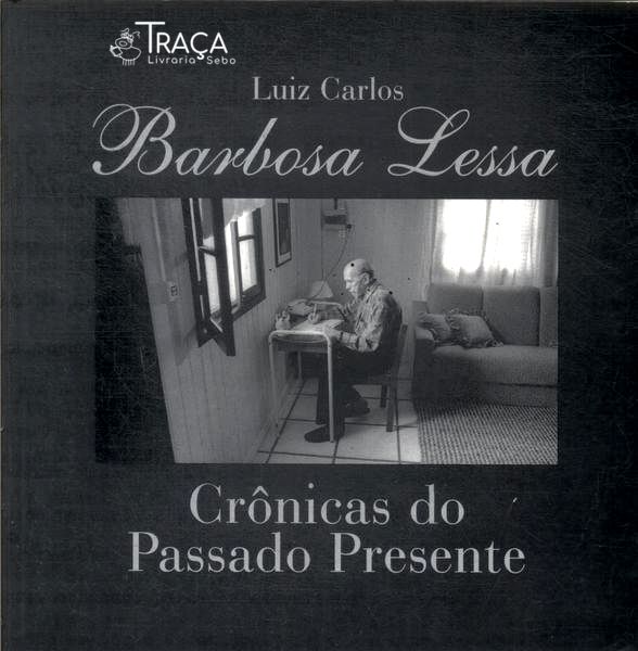 Barbosa Lessa: Crônicas do Passado e do Presente
