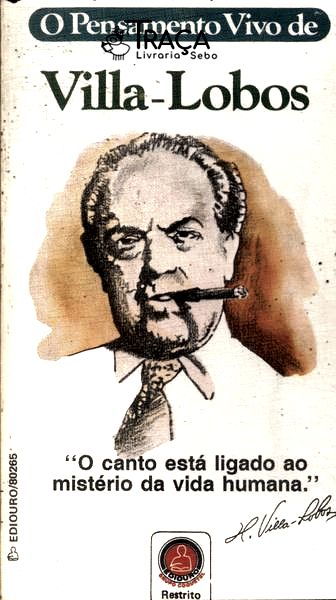 O Pensamento Vivo De Villa-Lobos