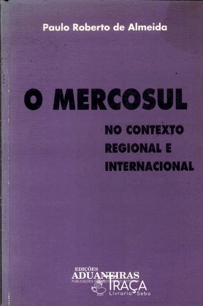 O Mercosul No Contexto Regional e Internacional