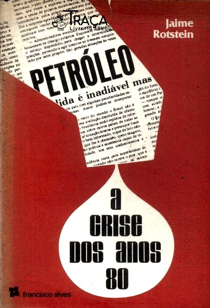 Petróleo: a Crise dos Anos 80