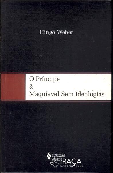O Príncipe E Maquiavel Sem Ideologias