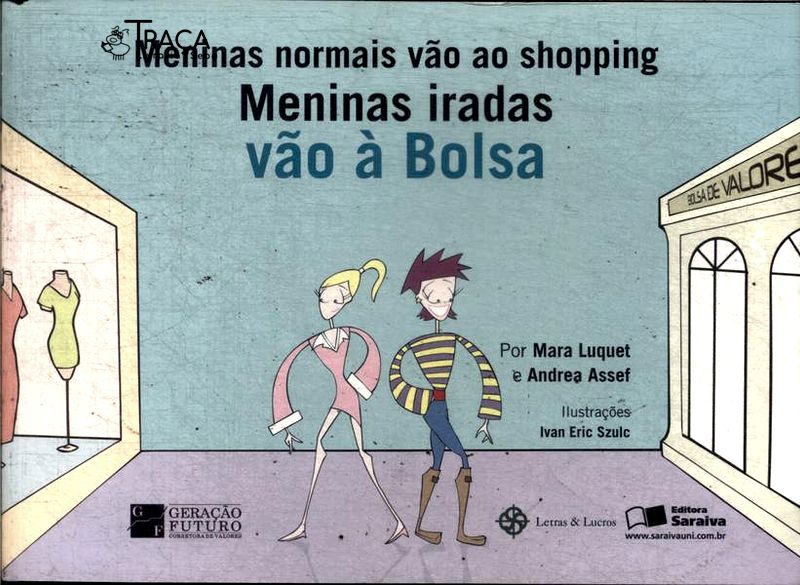 Meninas Normais Vão Ao Shopping, Meninas Iradas Vão À Bolsa