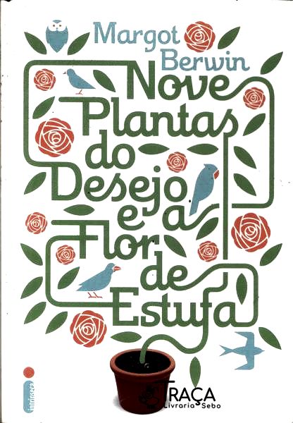 Nove Plantas do Desejo e a Flor de Estufa