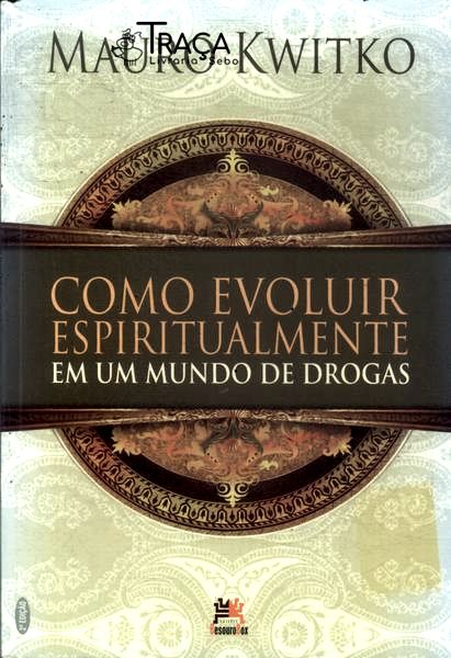 Como Evoluir Espiritualmente em Um Mundo de Drogas