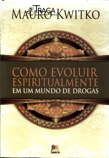 Como Evoluir Espiritualmente em Um Mundo de Drogas