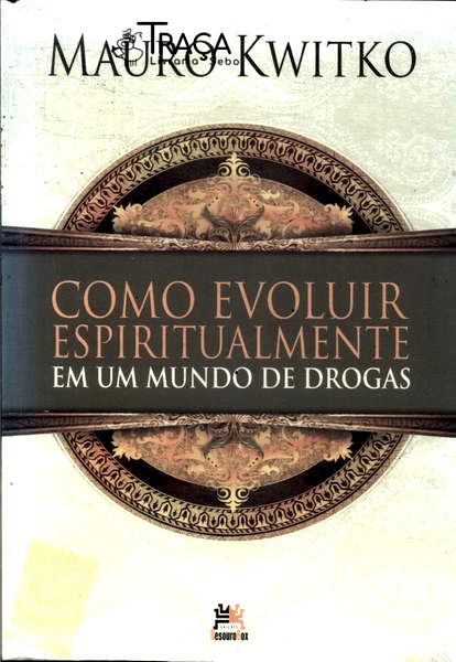 Como Evoluir Espiritualmente em Um Mundo de Drogas