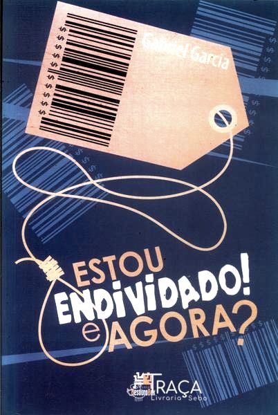 Estou Endividado! e Agora?