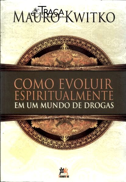 Como Evoluir Espiritualmente Em Um Mundo De Drogas