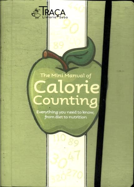 The Mini Manual Of Calorie Counting