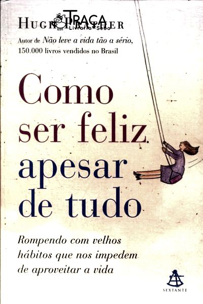 Como Ser Feliz Apesar de Tudo